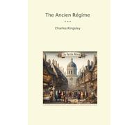 The Ancien Régime (Classic Books)
