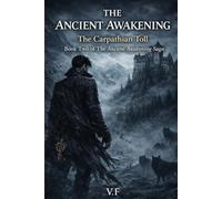 THE ANCIENT AWAKENING: The Carpathian Toll Book Two of The Ancient Awakening Saga: 2 (THE AWAKENING OF THE ANCIENTS)