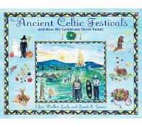 The Ancient Celtic Festivals: and How We Celebrate Them Today