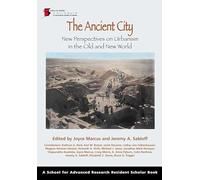 The Ancient City: New Perspectives on Urbanism in the Old and New World (School for Advanced Research Resident Scholar Book)