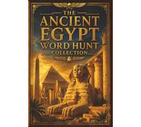 The Ancient Egypt Word Hunt Collection: 60 Historical & Scientific Word Hunt Puzzles for Adults and Teens: Explore Pharaohs, Pyramids, and Hieroglyphs