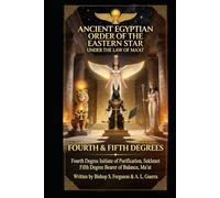 The Ancient Egyptian Order of the Eastern Star: Under the Law of Ma'at 4th & 5th Degree, Sekhmet Initiate of Purification & Ma'at Bearer of Balance