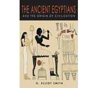 The Ancient Egyptians and the Origin of Civilization