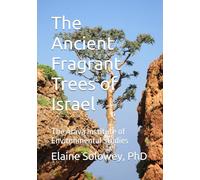 The Ancient Fragrant Trees of Israel: The Arava Institute of Environmental Studies