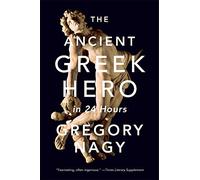 The Ancient Greek Hero in 24 Hours