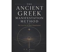 THE ANCIENT GREEK MANIFESTATION METHOD: The Lost Art of Stoic Visualization