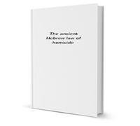 The ancient Hebrew law of homicide