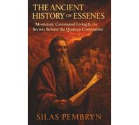 The Ancient History of Essenes: Mysticism, Communal Living & the Secrets Behind the Qumran Community