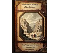 The Ancient History of the Essenes: Mystery of Qumran, the Dead Sea Scrolls, and the Search for Purity in a Divided Age