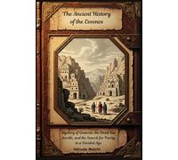 The Ancient History of the Essenes: Mystery of Qumran, the Dead Sea Scrolls, and the Search for Purity in a Divided Age