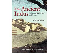 The Ancient Indus Paperback: Urbanism, Economy, and Society: 10 (Case Studies in Early Societies, Series Number 10)
