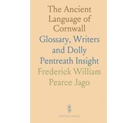 The Ancient Language of Cornwall: Glossary, Writers and Dolly Pentreath Insight