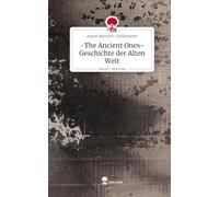 -The Ancient Ones- Geschichte der Alten Welt. Life is a Story - story.one