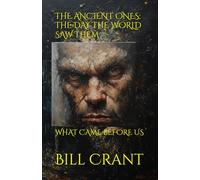 THE ANCIENT ONES: THE DAY THE WORLD SAW THEM: WHAT CAME BEFORE US