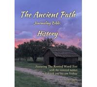 The Ancient Path Journaling Bible: History - Blue Letter Edition: Featuring the Rooted Word Text and the restored names of Yahweh and his son Yeshua (The Ancient Path Bible)