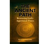 The Ancient Path: Restoring God’s Appointed Times