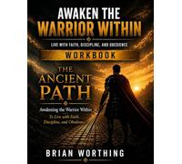 The Ancient Path Workbook: Awakening the Warrior Within 8.5x11: Live with Faith, Discipline and Obedience