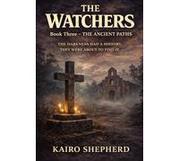 The Ancient Paths: The Darkness Had a History. They Were About to Find It.: 3 (The Watchers)