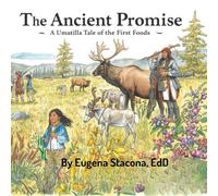The Ancient Promise: A Umatilla Tale of First Foods