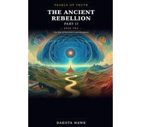 The Ancient Rebellion: Part II: The War of Revelation and Deception (Pearls of Truth)