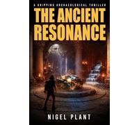 The Ancient Resonance: a gripping archaeological thriller (Reed Hascombe archaeological adventure thrillers)