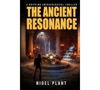 The Ancient Resonance: a gripping archaeological thriller (Reed Hascombe archaeological adventure thrillers)