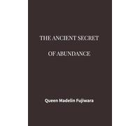 THE ANCIENT SECRET OF ABUNDANCE: A Civilizational Study on Alignment, Order, and the Laws of Sustainable Increase