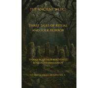 THE ANCIENT WEIRD: Three Tales of Ritual and Folk Horro (The Dark Academia Archives:)
