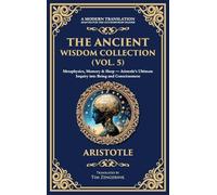 The Ancient Wisdom Collection (Vol. 5): Metaphysics, Memory & Sleep - Aristotle's Ultimate Inquiry into Being and Consciousness (Deluxe Hardbound Edition): 399 (Library of Alexandria)