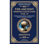 The Ancient Wisdom Collection (Vol. 5): Metaphysics, Memory & Sleep - Aristotle's Ultimate Inquiry into Being and Consciousness: 399 (Library of Alexandria)