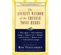 The Ancient Wisdom of the Chinese Tonic Herbs by Ron Teeguarden (2000-03-01)
