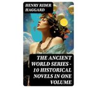 The Ancient World Series - 10 Historical Novels In One Volume (ebook)