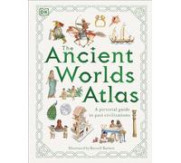 The Ancient Worlds Atlas: A Pictorial Guide to Past Civilizations (DK Pictorial Atlases)