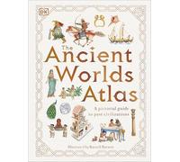 The Ancient Worlds Atlas: A Pictorial Guide to Past Civilizations (DK Pictorial Atlases)