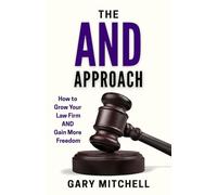 The and Approach: How to Grow Your Law Firm and Gain More Freedom