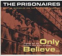 PRISONAIRES & MARIGOLDS Only Believe (CD)