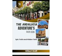 The Andalucia Adventure's Path 2026: Epic Trails and Hidden Tales