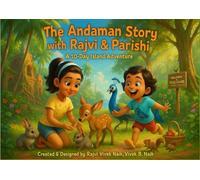 THE ANDAMAN STORY WITH RAJVI & PARISHI: A 10 DAY ISLAND TRAVEL ADVENTURE FOR KIDS (INDIA TRAVEL STORY WITH RAJVI & PARISHI)