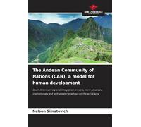 The Andean Community of Nations (CAN), a model for human development: South American regional integration process, more advanced institutionally and with greater emphasis on the social area
