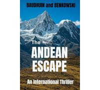 The Andean Escape (The World of Scott and Kathy...they escape from a killer, rediscover life, find love and adventure.)