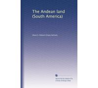 The Andean land (South America): Volume 1