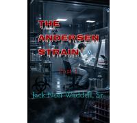 The Andersen Strain part 1: A Global Thriller of Science, Terror, and Choice