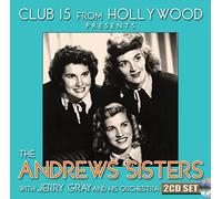The Andrews Sisters - Club 15 From Hollywood Presents: The Andrews Sisters (2CD)
