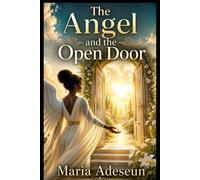 The Angel and The Open Door: An Encounter That Crossed Boundaries (Encounters With God In The Bible)