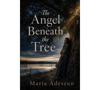 The Angel Beneath the Tree: An Encounter That Turned Fear into Courage (Encounters With God In The Bible)
