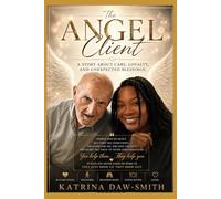 THE ANGEL CLIENT: A Story About Care, Loyalty, and Unexpected Blessings