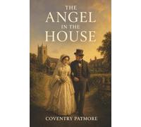 The Angel in the House: The Victorian Love Poem Behind the Ideal of the Perfect Wife