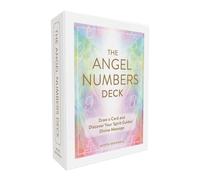 The Angel Numbers Deck: Draw a Card and Discover Your Spirit Guides' Divine Message