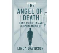 The Angel of Death: Charles Cullen and the Hospital Murders (White Coats, Hidden Crimes)