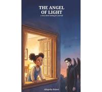 The Angel of Light: A Story About Looking for Yourself